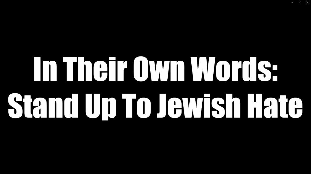 In Their Own Words: Stand Up To Jewish Hate