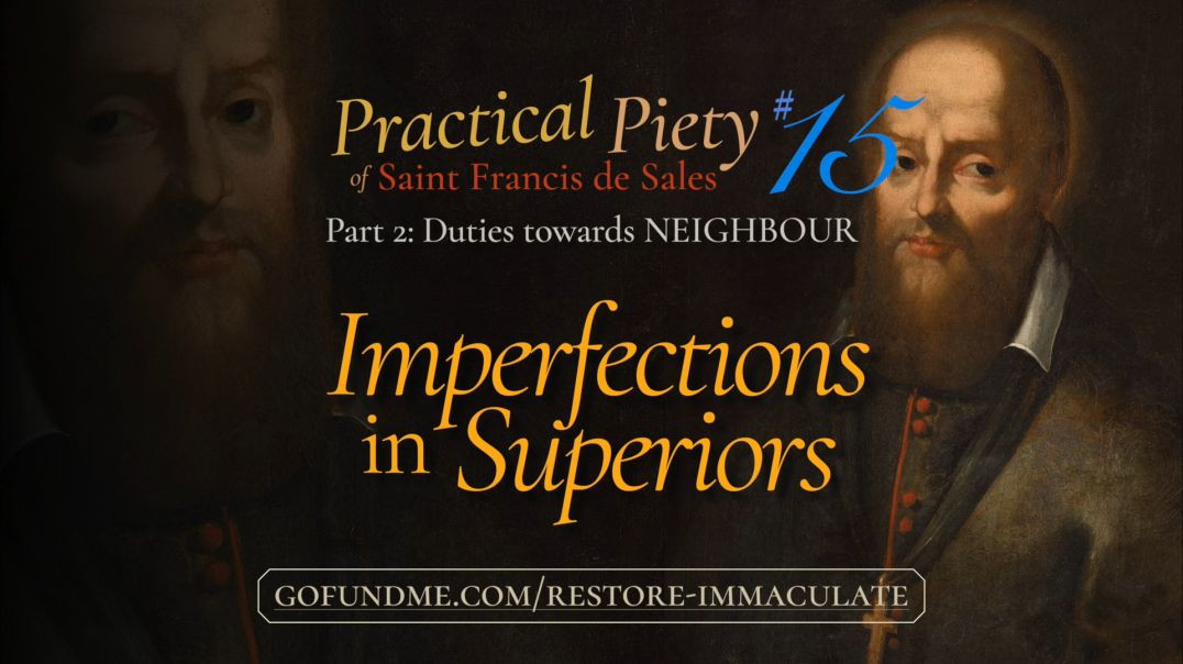 Practical Piety of St. Francis de Sales: Part 2 #15: Imperfections in Superiors