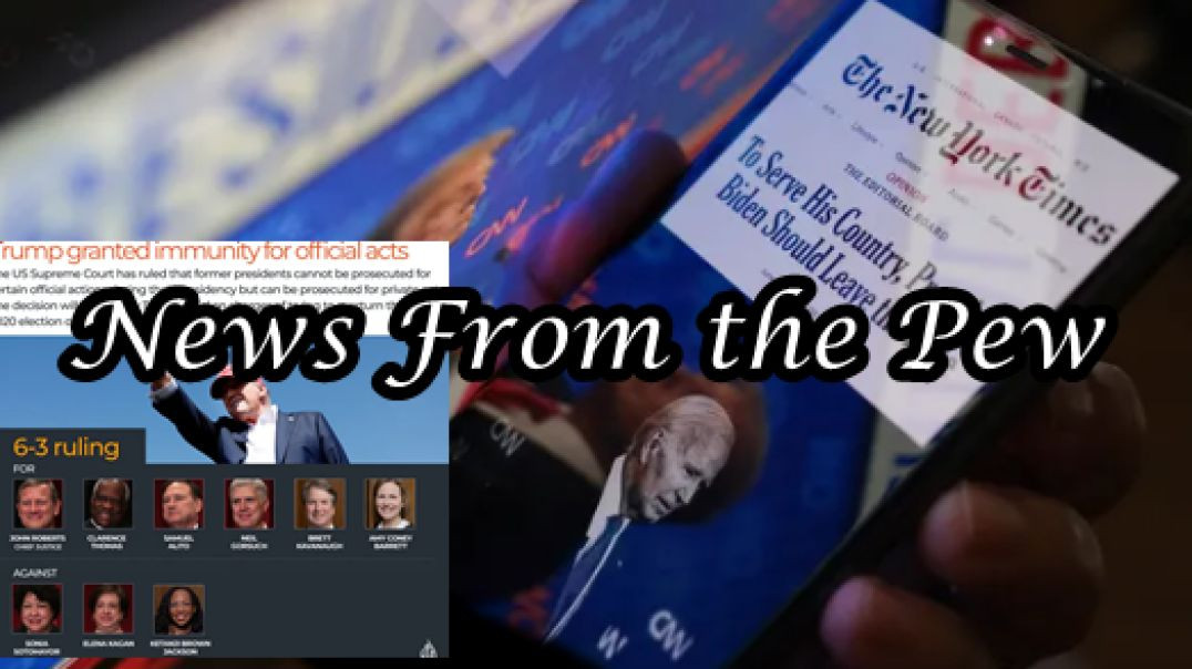 ⁣NEWS FROM THE PEW: EPISODE 114: Trump Immunity, Biden Dropping Out?, COVID Return