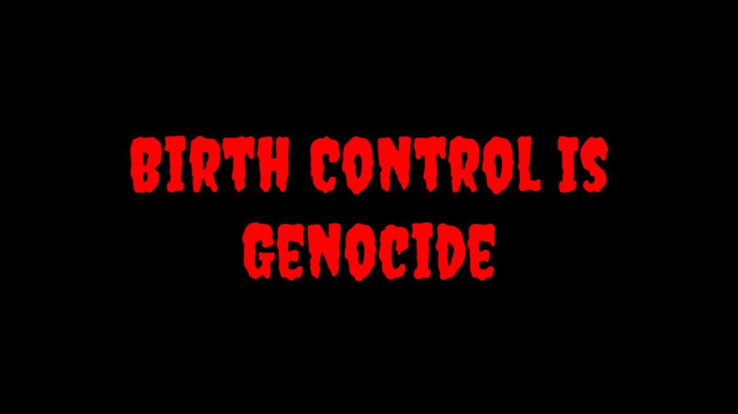 ⁣Birth Control Is Genocide