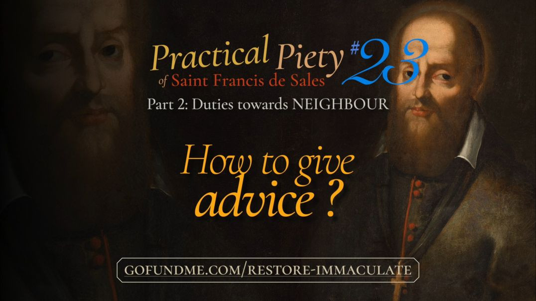 ⁣Vid Practical Piety of St. Francis de Sales: Part 2 #23: How to Give Advice?