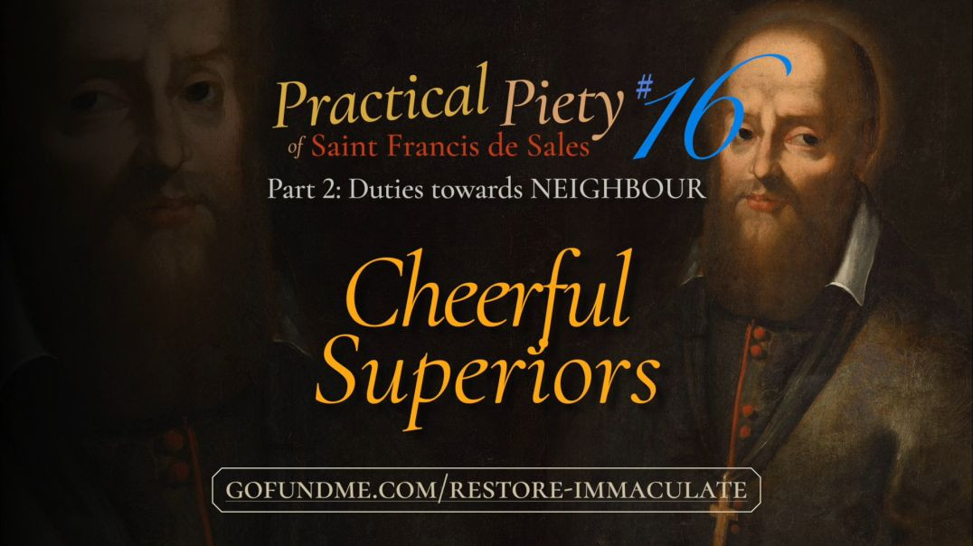 ⁣Practical Piety of St. Francis de Sales: Part 2 #16: Cheerful Superiors