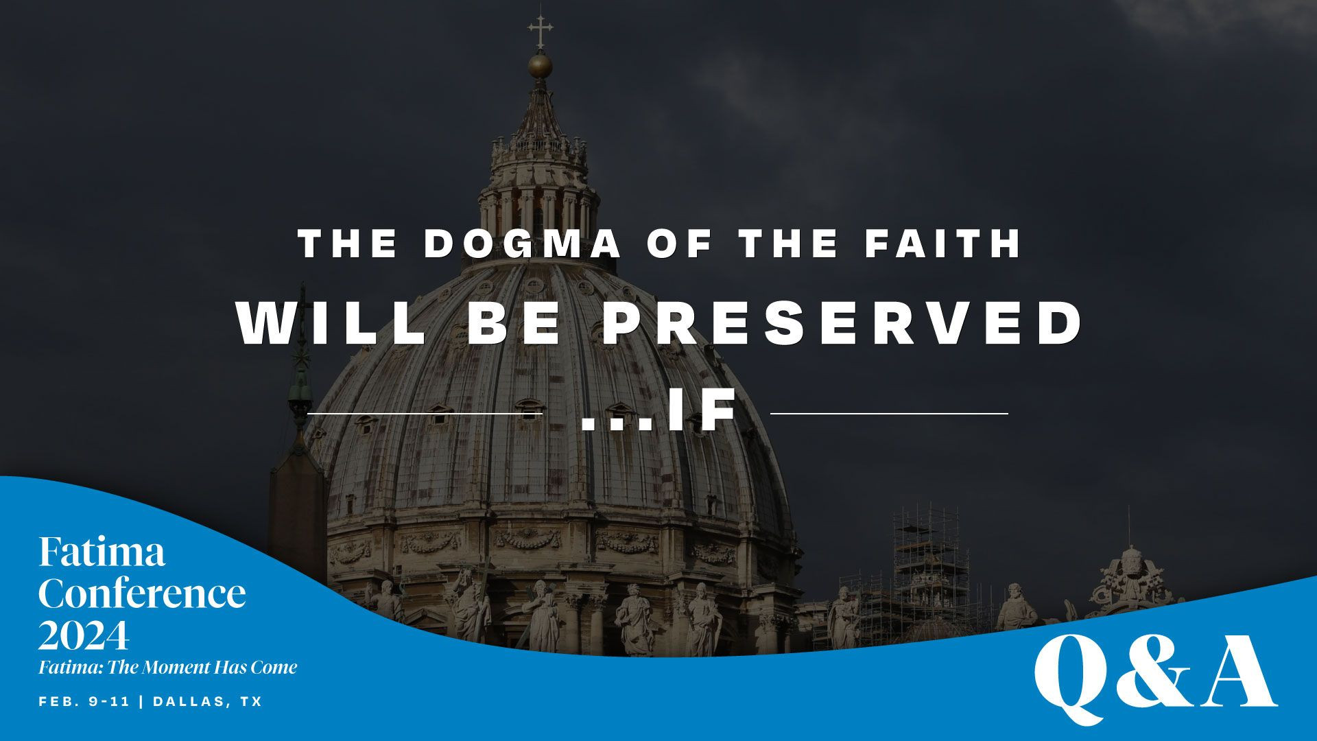 ⁣The Dogma of the Faith will be preserved...IF