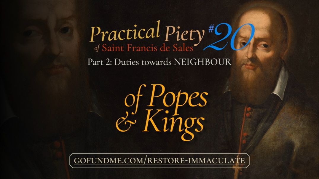 ⁣Practical Piety of St. Francis de Sales: Part 2 #20: of Popes & Kings