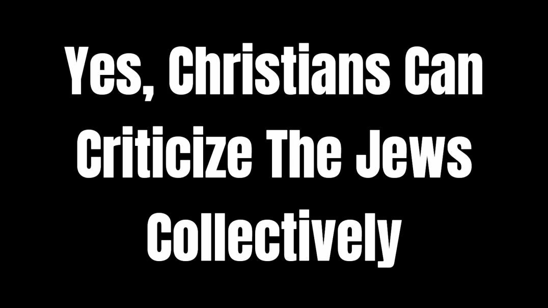 ⁣Yes, Christians Can Criticize The Jews Collectively