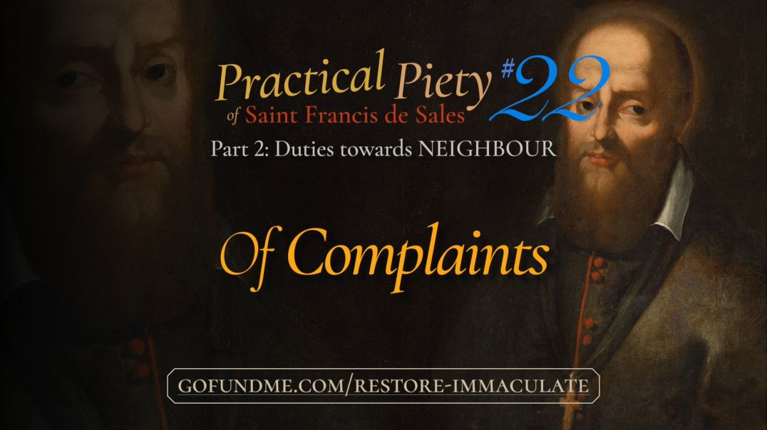 Practical Piety of St. Francis de Sales: Part 2 #22: Of Complaints