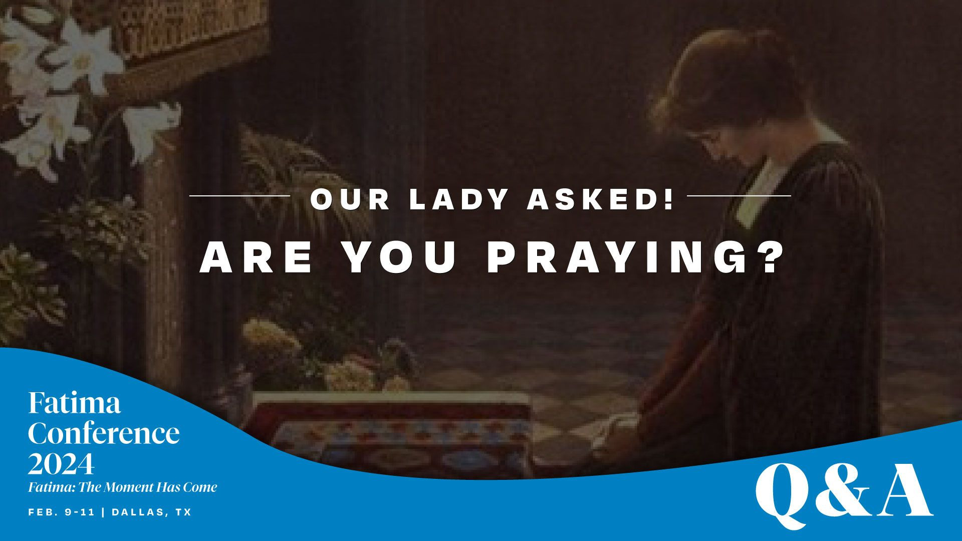 Our Lady at Fatima asked us to pray for THESE specific things
