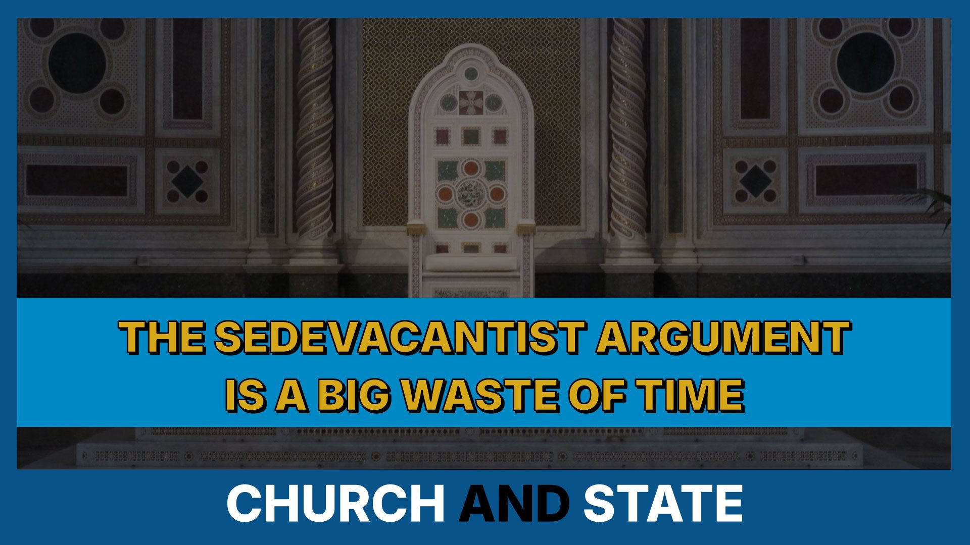 ⁣The Sedevacantist question is a big waste of time | CS ep. 58