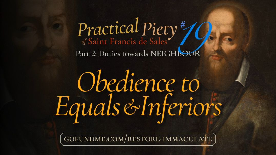 ⁣Practical Piety of St. Francis de Sales: Part 2 #19: Obedience to Equals & Inferiors