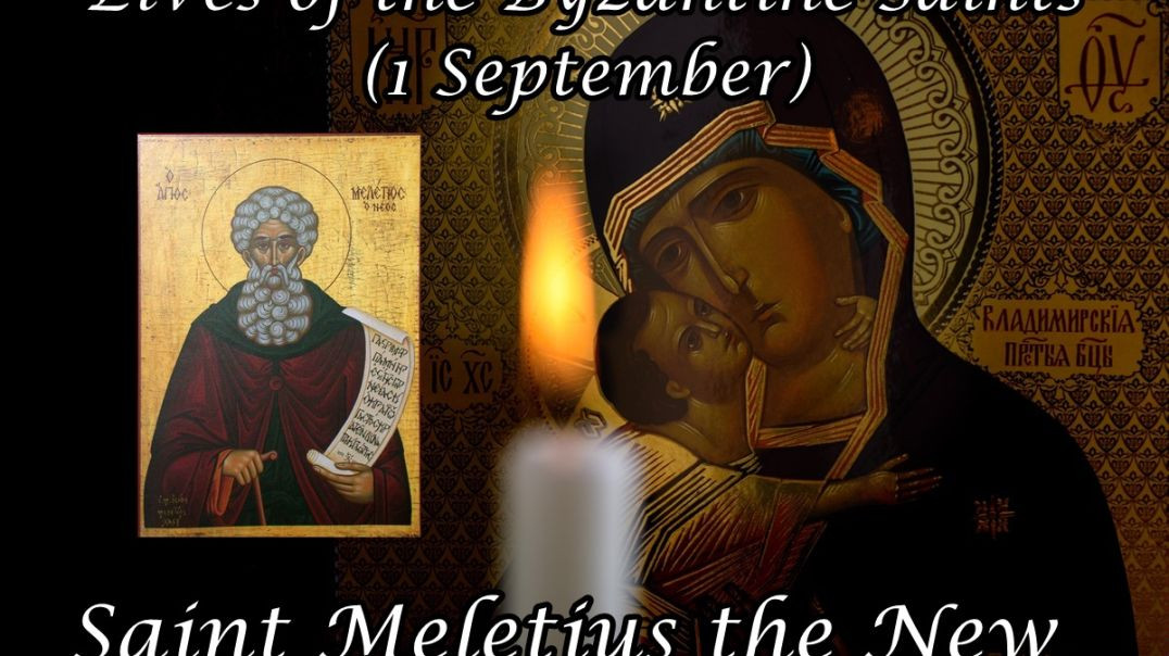 Byzantine Saints: Saint Meletius the New (1 September)