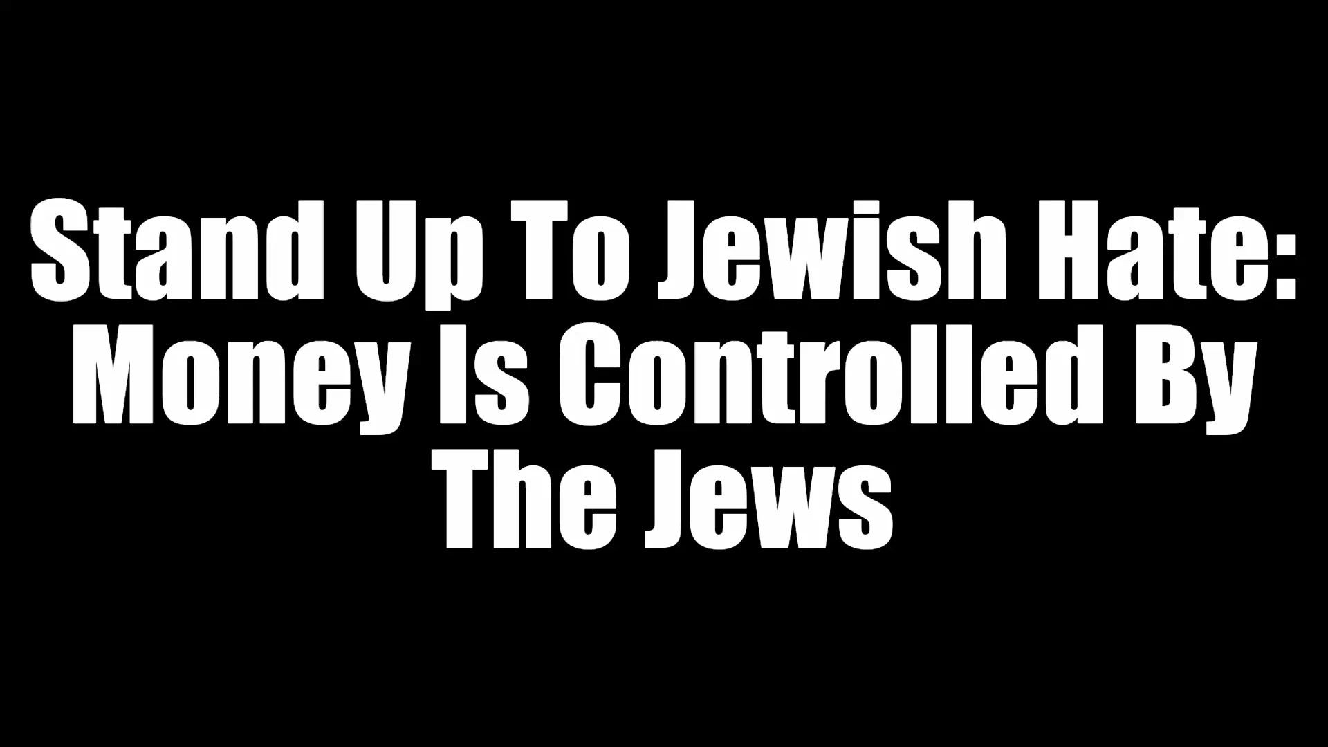 ⁣Stand Up To Jewish Hate - Money Is Controlled By The Jews