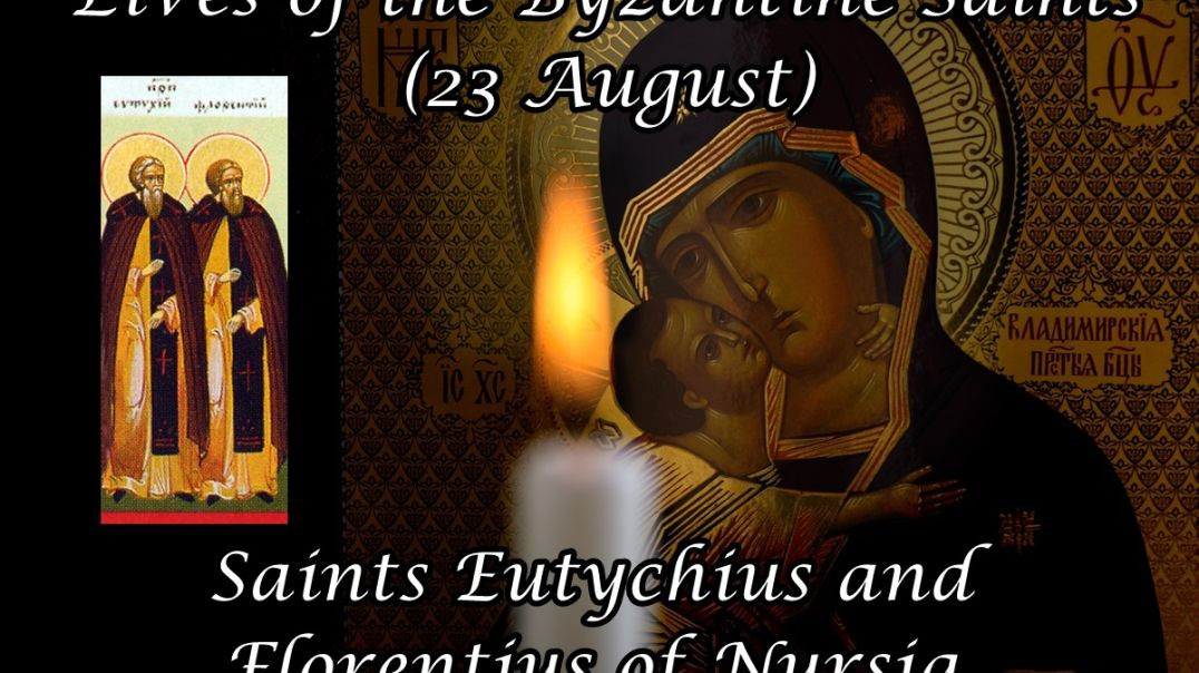 Byzantine Saints: Saints Eutychius and Florentius of Nursia (23 August)