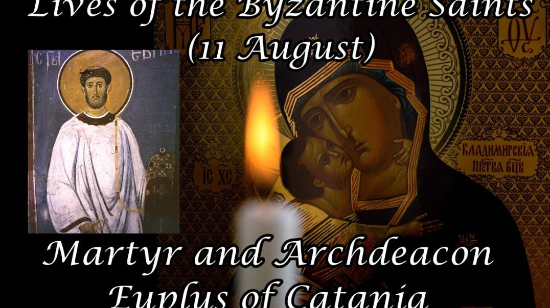 Byzantine Saints: Martyr and Archdeacon Euplus of Catania (11 August)