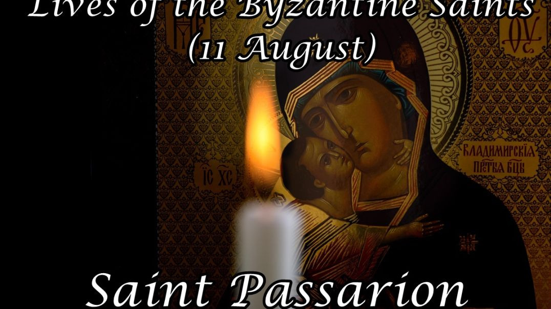 Byzantine Saints: Saint Passarion (11 August)