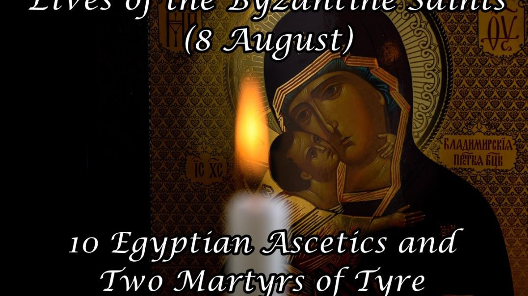 Byzantine Saints: 10 Egyptian Ascetics and Two Martyrs of Tyre