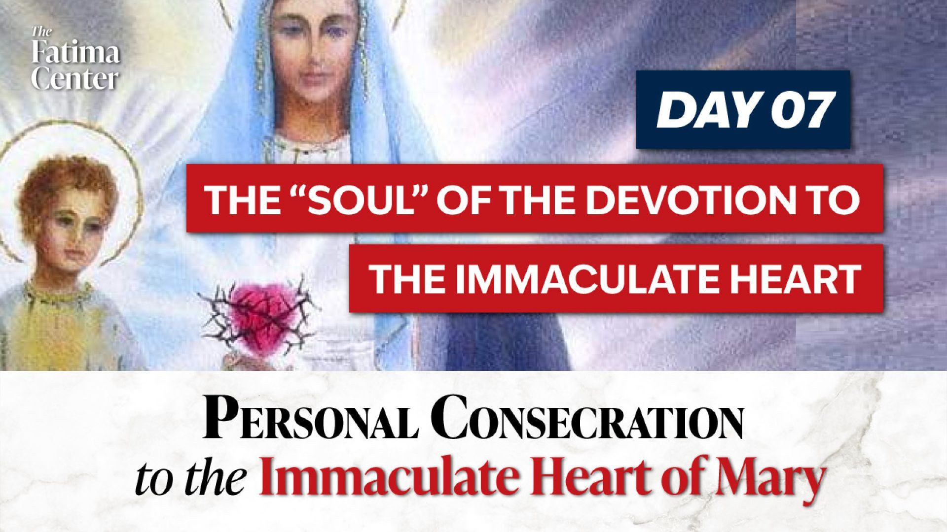 ⁣Personal Consecration Day 07: The Soul of the Devotion to the Immaculate Heart