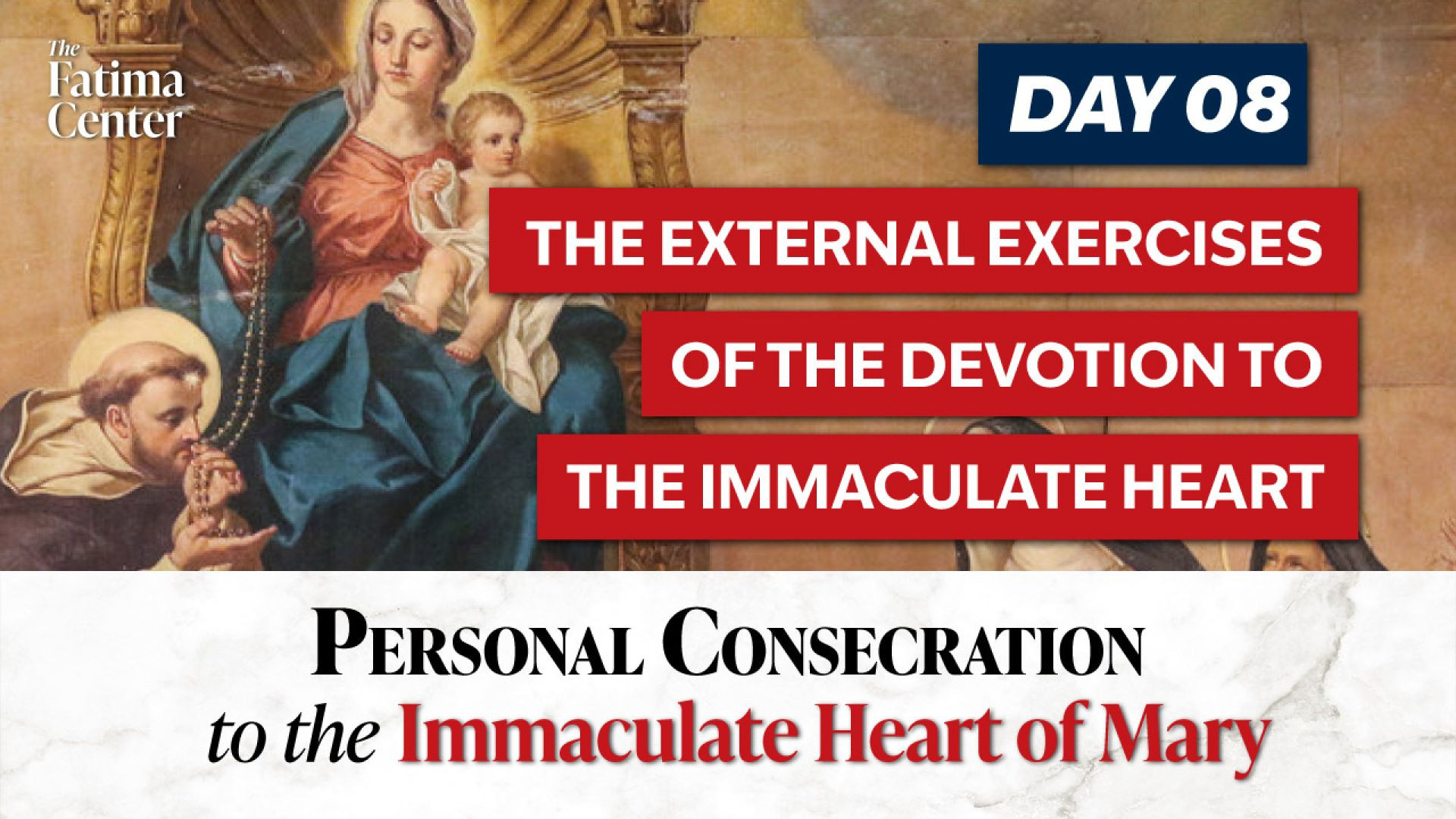 ⁣Personal Consecration Day 08: The External Exercises of the Devotion to the Immaculate Heart