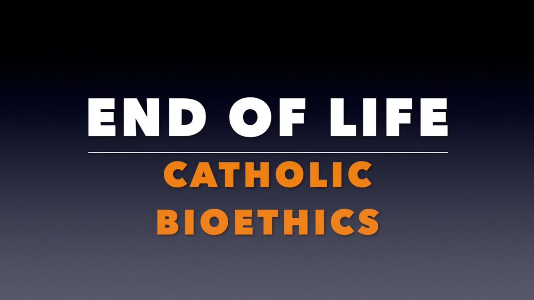 ⁣End Of Life Catholic Bioethics