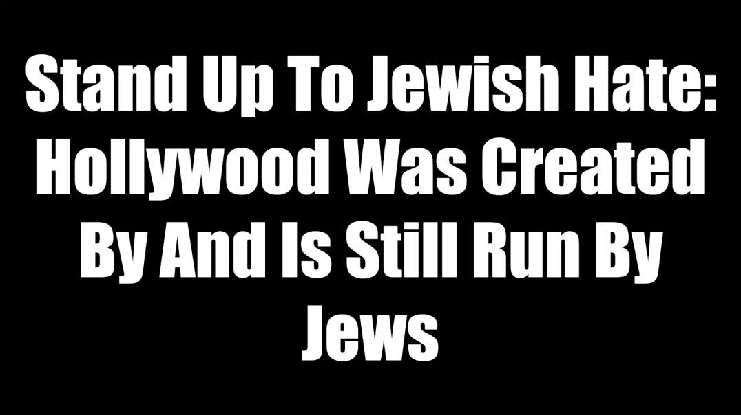 ⁣Stand Up To Jewish Hate - Hollywood Was Created By And Is Still Run By Jews