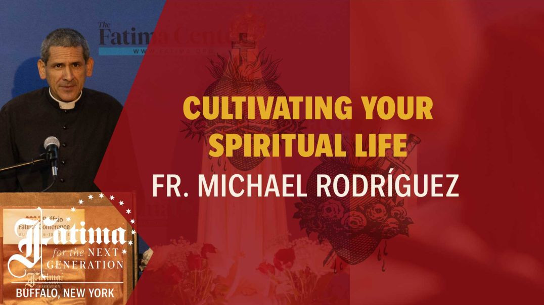 ⁣Fatima Conference 2024 Buffalo | Cultivating Your Spiritual Life by Fr. Michael Rodríguez