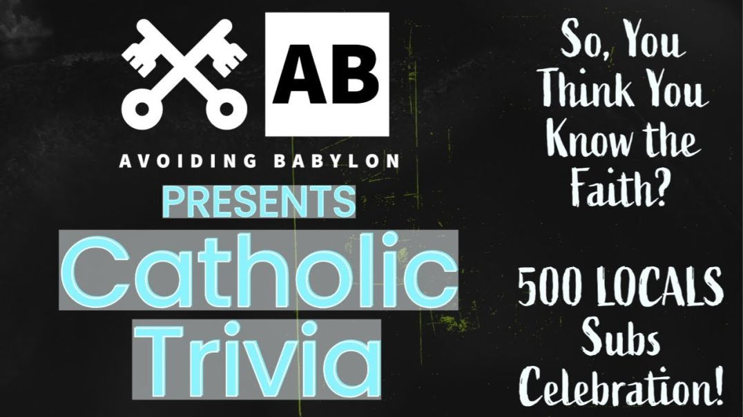 Catholic Trivia - So, You Think You Know the Faith? - 500 Locals Subs Celebration