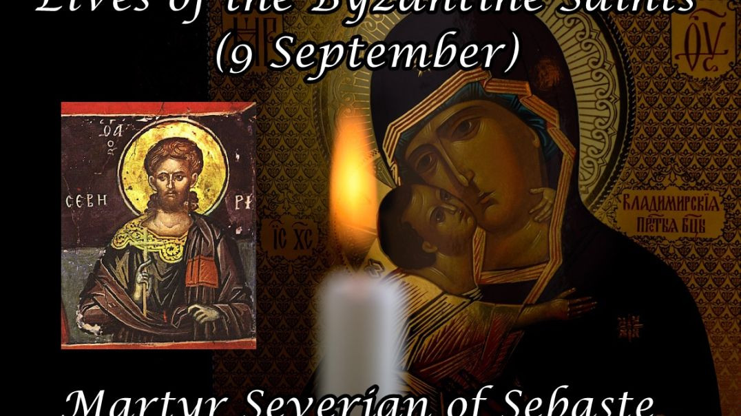 Byzantine Saints: Martyr Severian of Sebaste (9 September)