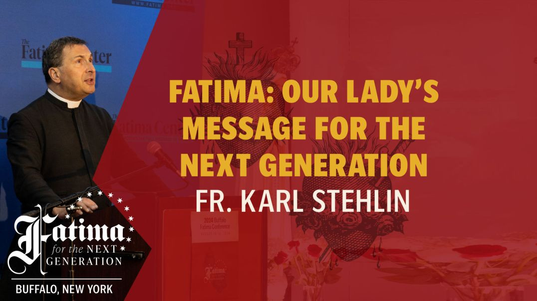 ⁣Fatima Conference 2024 Buffalo | Fatima: Our Lady's Message for the Next Generation by Fr. Stehlin