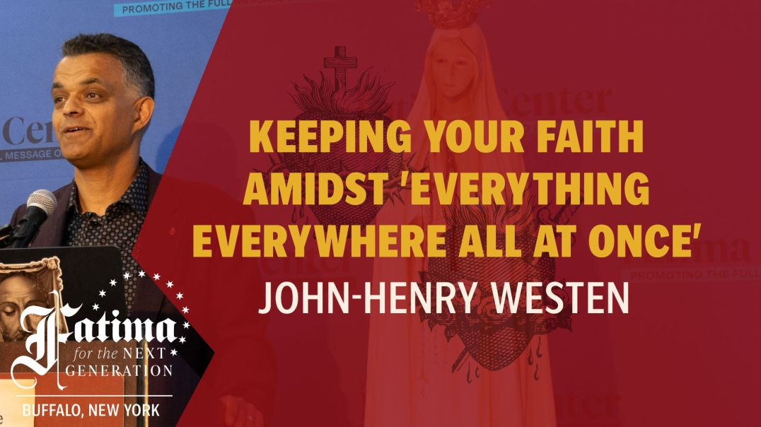 FC 2024 Buffalo | Keeping Your Faith Amidst 'Everything Everywhere All at Once' by John-Henry Westen