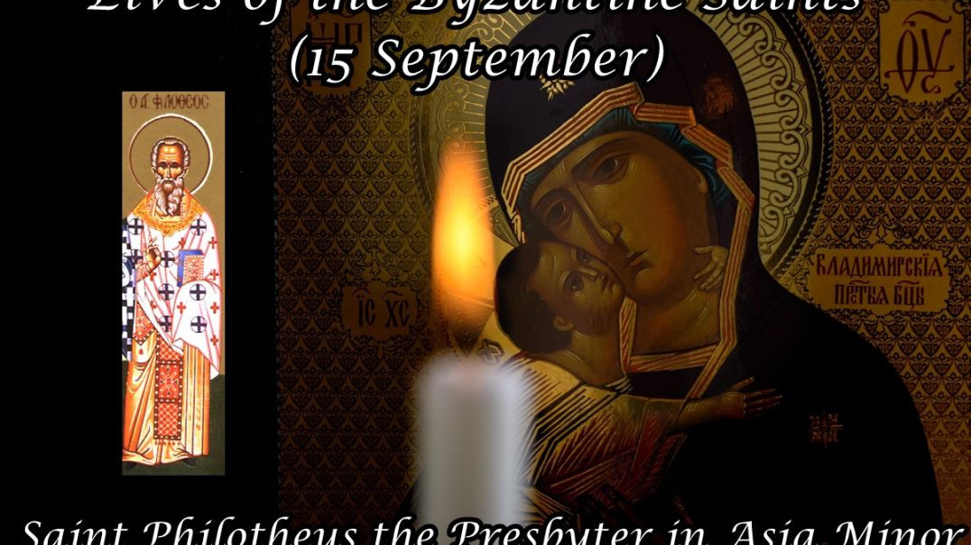 Byzantine Saints: Saint Philotheus the Presbyter in Asia Minor (15 September)