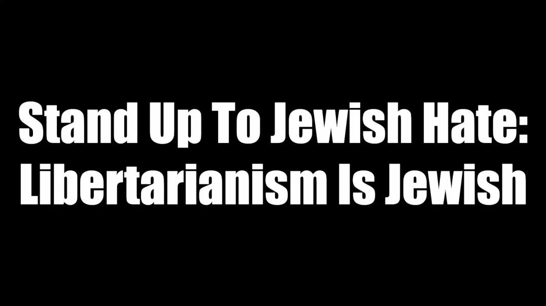 ⁣Stand Up To Jewish Hate - Libertarianism Is Jewish