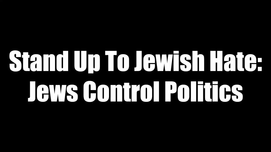 ⁣Stand Up To Jewish Hate - Jews Control Politics