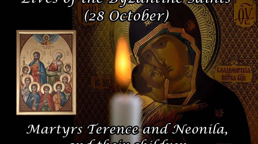 Byzantine Saints: Martyrs Terence and Neonila, and their children (28 October)