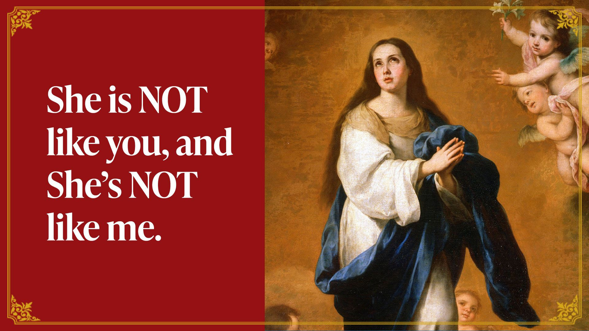 ⁣"I love Our Lady because She's not like you and She's not like me"