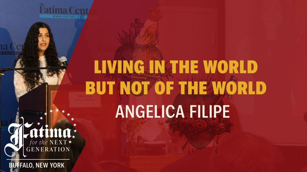 ⁣Fatima Conference 2024 Buffalo | Living in the World But Not of the World by Angelica Filipe