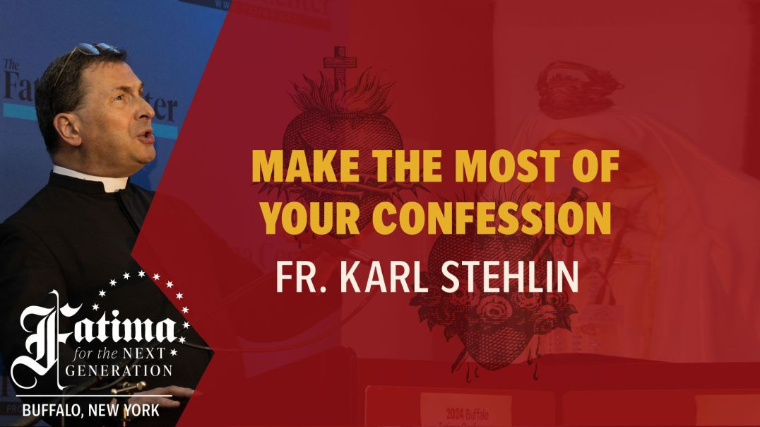 ⁣Fatima Conference 2024 Buffalo | Make the Most of Your Confession by Fr. Karl Stehlin