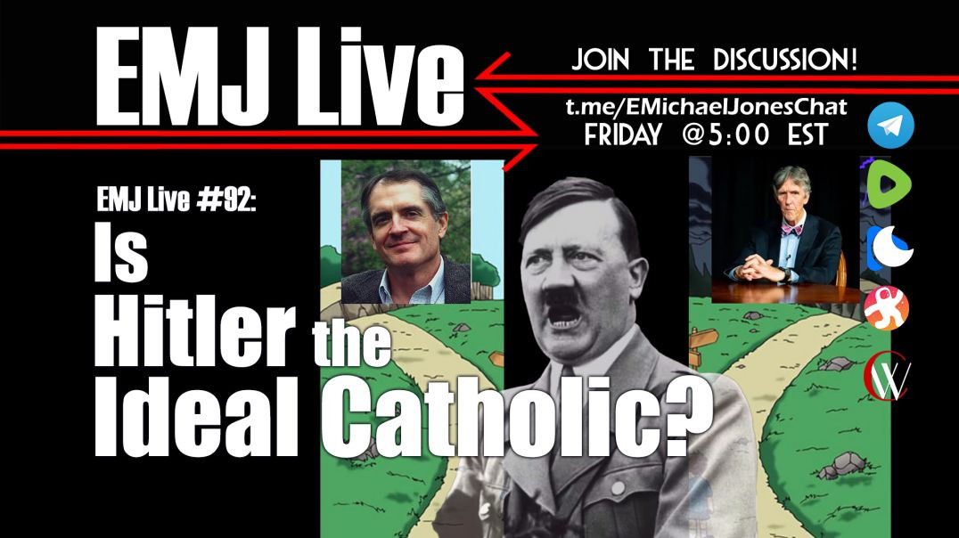 ⁣EMJ Live 92: Is Hitler the Ideal Catholic?