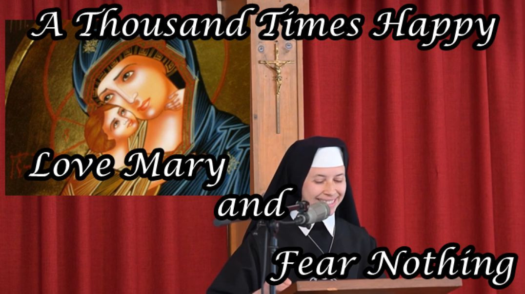 ⁣Sister Talk: A Thousand Times Happy: An Exhortation to Love Mary and Fear Nothing