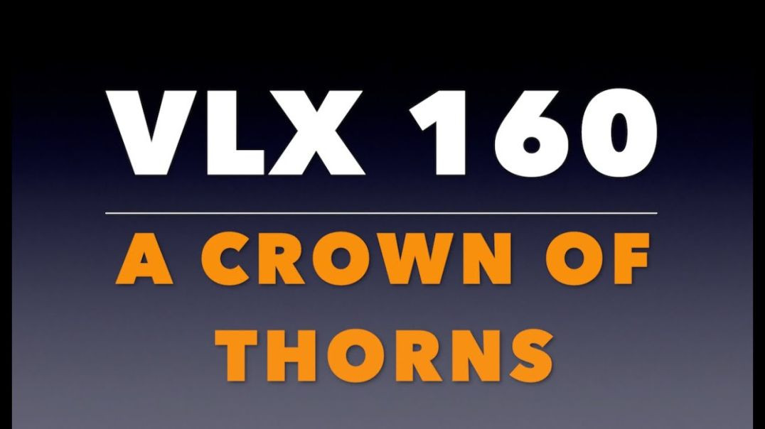 ⁣VLX 160: Mt 27:27-31. A Crown of Thorns.