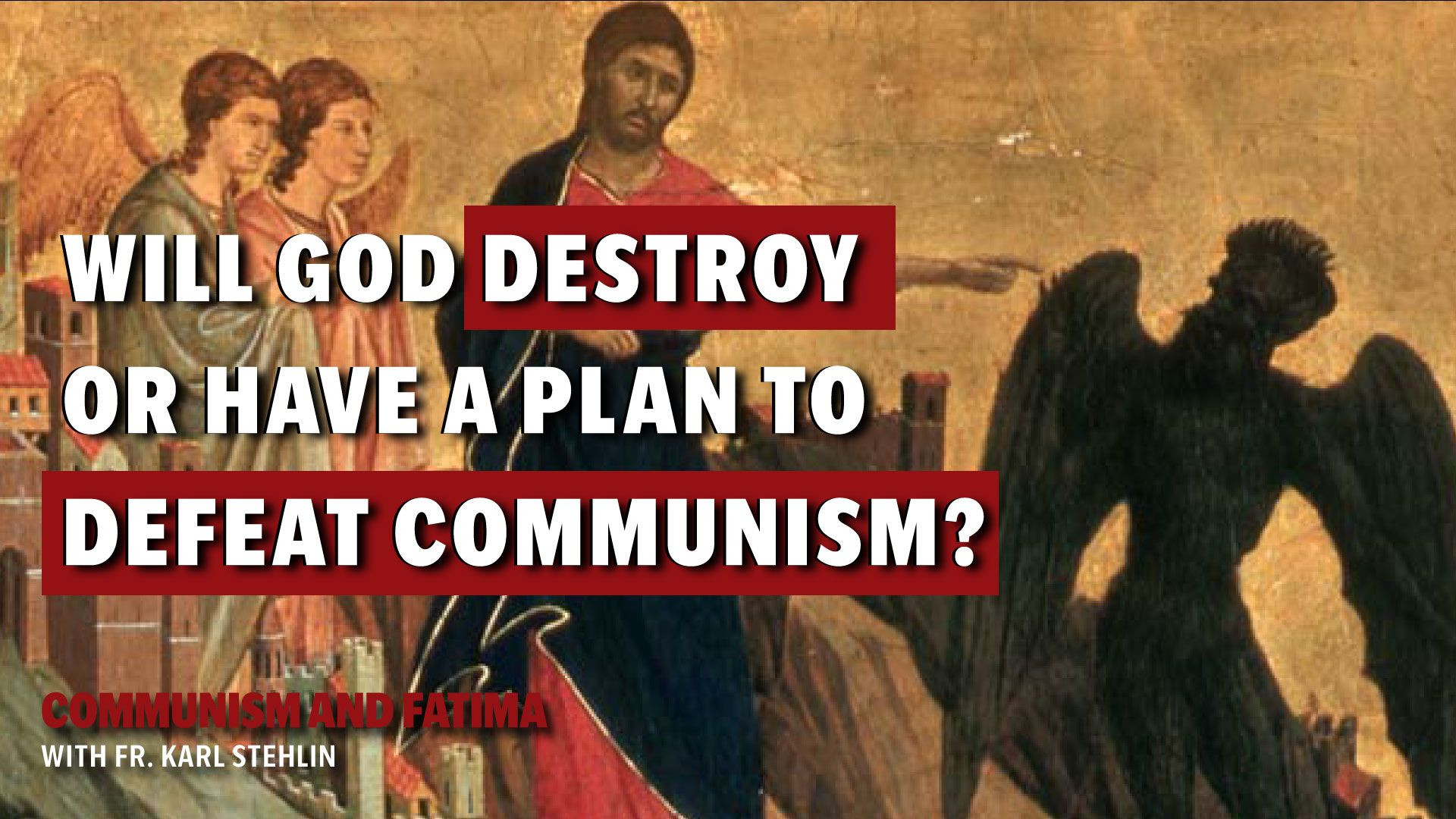 Communism and Fatima with Fr. Karl Stehlin |  What's God's plan to defeat Communism?