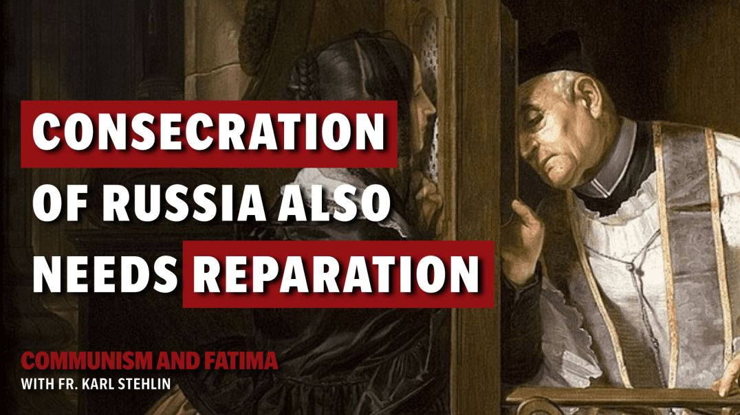 ⁣Fatima and Communism with Fr. Stehlin | MUST the Consecration of Russia include an act of Reparation?