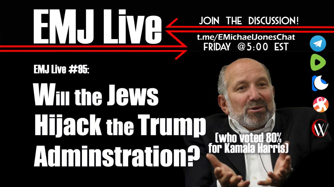 ⁣EMJ Live 95: Will the Jews (who voted 80% Harris) Hijack the Trump Administration?