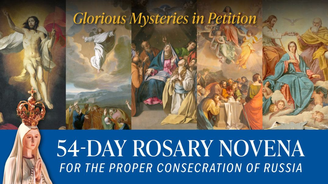 ⁣Glorious Mysteries in Petition | 54-Day Rosary Novena for the Proper Consecration of Russia