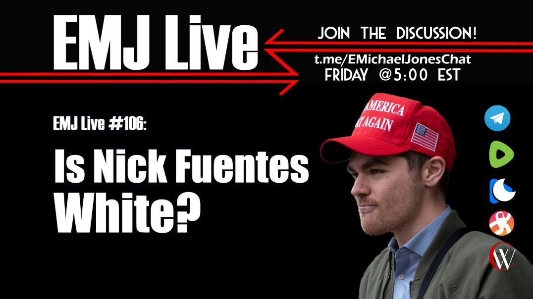 ⁣EMJ Live 106: Is Nick Fuentes White?