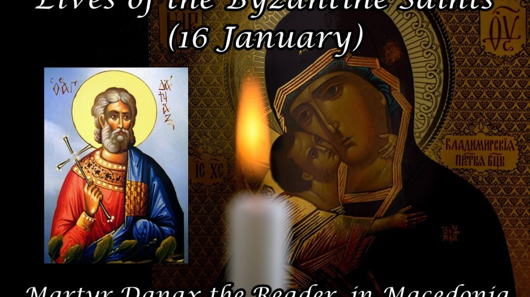 ⁣Byzantine Saints: Martyr Danax the Reader, in Macedonia (16 January)