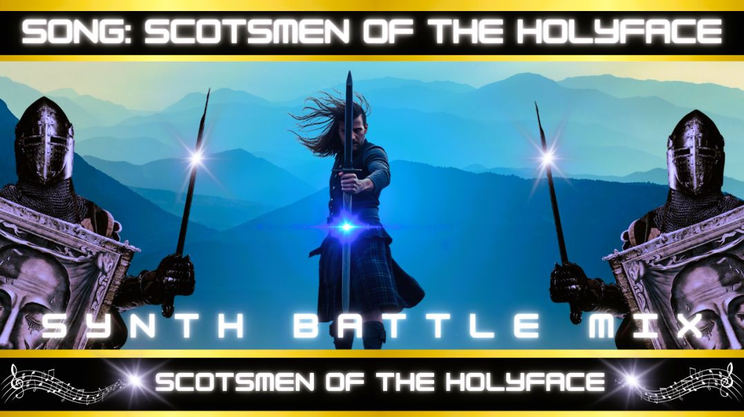 Song Scotsmen of the Holy Face (Synth Battle Mix)