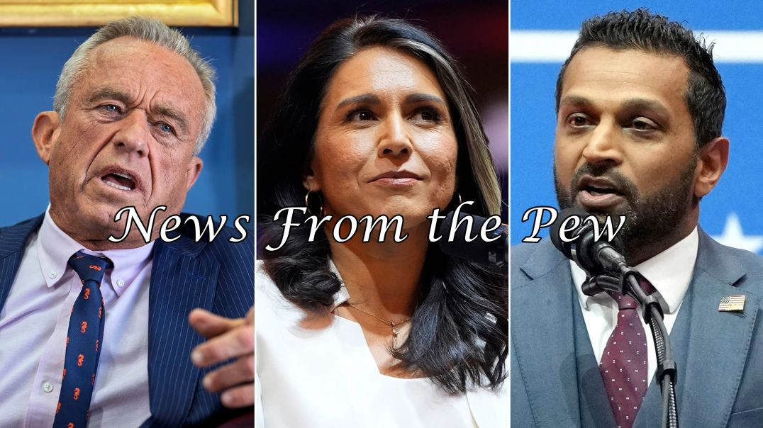 ⁣NEWS FROM THE PEW: EPISODE 142: Tulsi, RFK Appointments, Eggs, Cease Fire in Israel?