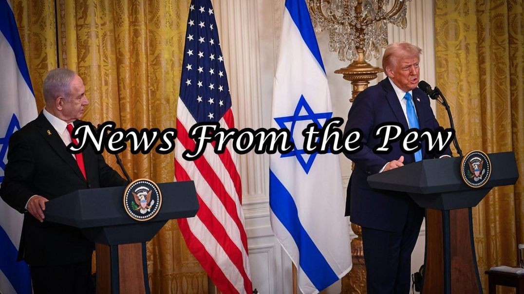 ⁣NEWS FROM THE PEW: EPISODE 143: Trump Ethnic Cleansing? Israel First